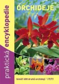 Ježek Zdeněk: Orchideje - Praktická encyklopedie - téměř 600 druhů orchidejí - 5.vydání