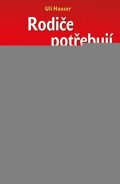 Hauser Uli: Rodiče potřebují hranice