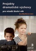 Machková Eva: Projekty dramatické výchovy pro mladší školní věk