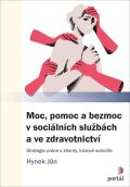 Jůn Hynek: Moc, pomoc a bezmoc v sociálních službách a ve zdravotnictví - Strategie pr