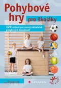 Pokorný Ivan: Pohybové hry pro školáky - 129 cvičení pro rozvoj sportovních dovedností