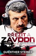 Steiner Guenther: Přežít a závodit - Jeden rok šéfa stáje F1