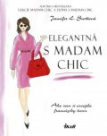Scottová Jennifer L.: Elegantná s madam Chic - Ako som si osvojila francúzsky šarm (slovensky)