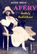 Brož Josef: Aféry Anduly Sedláčkové