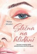 Rössler Mirka: Slečna na hlídání - Emočně a eroticky nabité milostné drama, které vás nepu