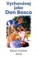 Ferrero Bruno: Vychovávej jako Don Bosco