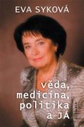Syková Eva: Věda, medicína, politika a Já