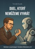 Kozák Tomáš: Duel, který nemůžeme vyhrát - Rozhovor s psychologem Tomášem Morávkem