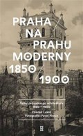 Lukeš Zdeněk: Praha na prahu moderny - Velký průvodce po architektuře 1850-1900