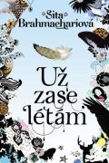 Brahmachariová Sita: Už zase létám