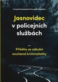 Jackowski Krzysztof, Janoszka Krzysztof: Jasnovidec v policejních službách - Příběhy ze zákulisí současné kriminalis