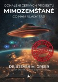 Greer Steven M.: Mimozemšťané - Odhalení černých projektů, Co nám vlády tají