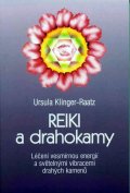 Raatz-Klinger Ursula: Reiki a drahokamy - Léčení vesmírnou energií a světelnými vibracemi drahých