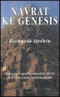 Zecharia Sitchin: Návrat ke Genesis - Důkazy o podivuhodné vědě, jež vzkvétala v minulosti.