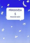 Tupý Karel: Přírodověda pro 5. ročník ZŠ - Pracovní sešit