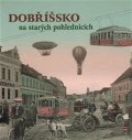 Prášil Petr: Dobříšsko na starých pohlednicích