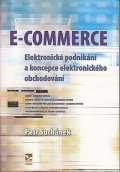 Suchánek Petr: E-COMMERCE - Elektronické podnikání a koncepce elektronického obchodování
