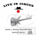 neuveden: Michal David & Pavel J. Ryba & The Fish - Live in Circus - CD