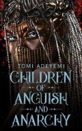 Adeyemi Tomi: Children of Anguish and Anarchy