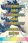 Zevinová Gabrielle: Tomorrow, and Tomorrow, and Tomorrow