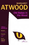 Atwoodová Margaret: Old Babes in the Wood: The #1 Sunday Times Bestseller