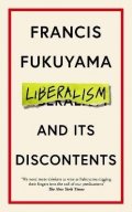Fukuyama Francis: Liberalism and Its Discontents