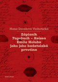 Drozdová Vrchotická Hana: Zápisník Tagebuch - Reisen Emila Holuba jako jeho badatelská prvotina