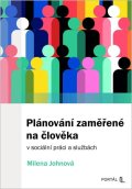 Johnová Milena: Plánování zaměřené na člověka v sociální práci a službách