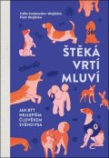Zaniewska-Wojtków Zofia: Štěká, vrtí, mluví - Jak být nejlepším člověkem svého psa