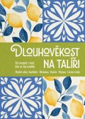: Dlouhověkost na talíři - 50 receptů z míst, kde se žije nejdéle