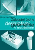 Kupčáková Marie: Základní úlohy deskriptivní geometrie v modelech
