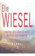 Wiesel Elie: Všechny řeky jdou do moře, moře se však nenaplní - Paměti 2.