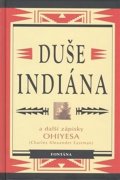Eastman Charles Alexander: Duše indiána a další zápisky Ohiyesa