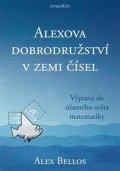 Bellos Alex: Alexova dobrodružství v zemi čísel - Výprava do úžasného světa matematiky