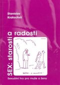 Kratochvíl Stanislav: Sex: Starosti a radosti - Sexuální hry pro muže a ženy