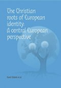 Sládek Karel: The Christian roots of European identity. A central European perspective