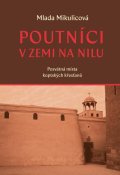 Mikulicová Mlada: Poutníci v zemi na nilu - Posvátná místa koptských křesťanů