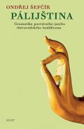Šefčík Ondřej: Pálijština - Gramatika posvátného jazyka théravádského buddhismu