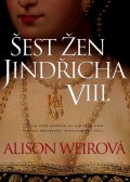 Weirová Alison: Šest žen Jindřicha VIII.