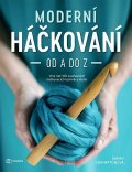Shrimptonová Sarah: Moderní háčkování od A do Z - Více než 100 současných háčkovacích technik a
