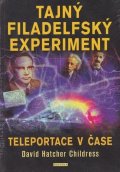 Childress David Hatcher: Tajný filadelfský experiment - Teleportace v čase
