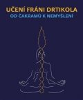 Lípa Jan: Učení Fráni Drtikola - Od čakramů k nemyšlení