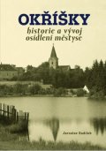 Sadílek Jaroslav: Okříšky - Historie a vývoj osídlení městyse