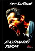 Ševčíková Jana: Z(a)tracený jantar