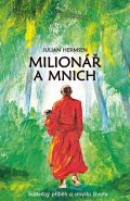 Hermsen Julian: Milionář a mnich - Skutečný příběh o smyslu života