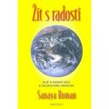 Roman Sanaya: Žít s radostí - Klíče k osobní síle a duchovní transformaci