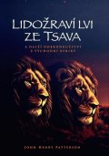 Patterson John Henry: Lidožraví lvi ze Tsava a další dobrodružství z východní Afriky