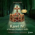 Jindra Jaromír: Karel IV. a koruna římských králů - Vzkříšené srdce Evropy - audioknihovna
