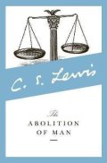 Lewis C. S.: The Abolition of Man : Readings for Meditation and Reflection
