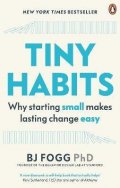 Fogg Brian Jeffrey: Tiny Habits : Why Starting Small Makes Lasting Change Easy